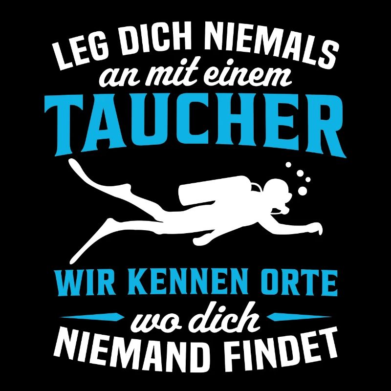 leg dich niemals an mit einem taucher