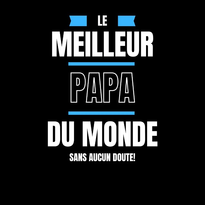 Le meilleure papa du monde sans aucun doute