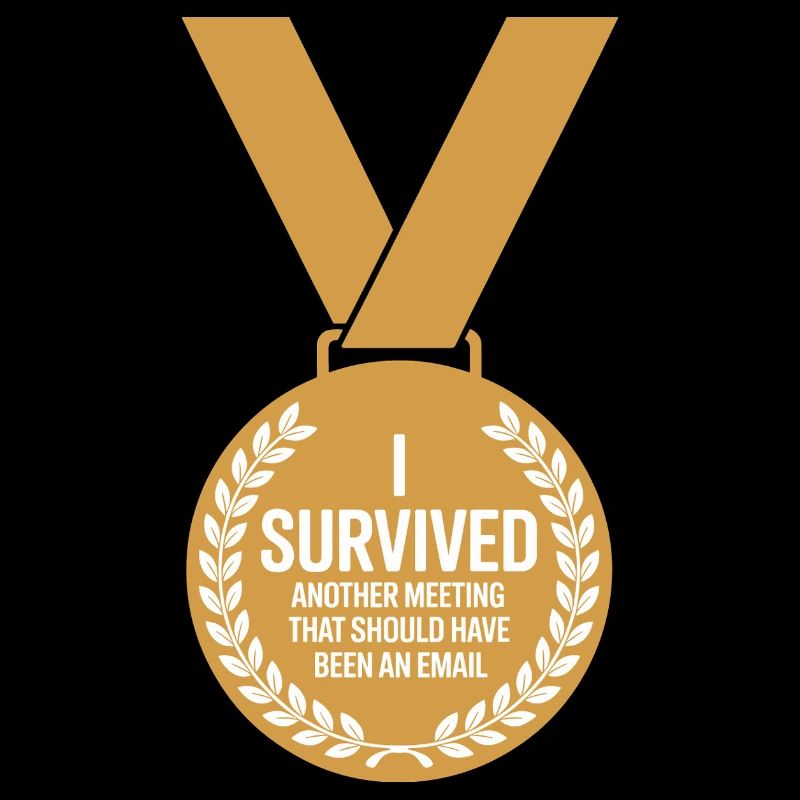 I Survived Another Meeting Email Home Office Office