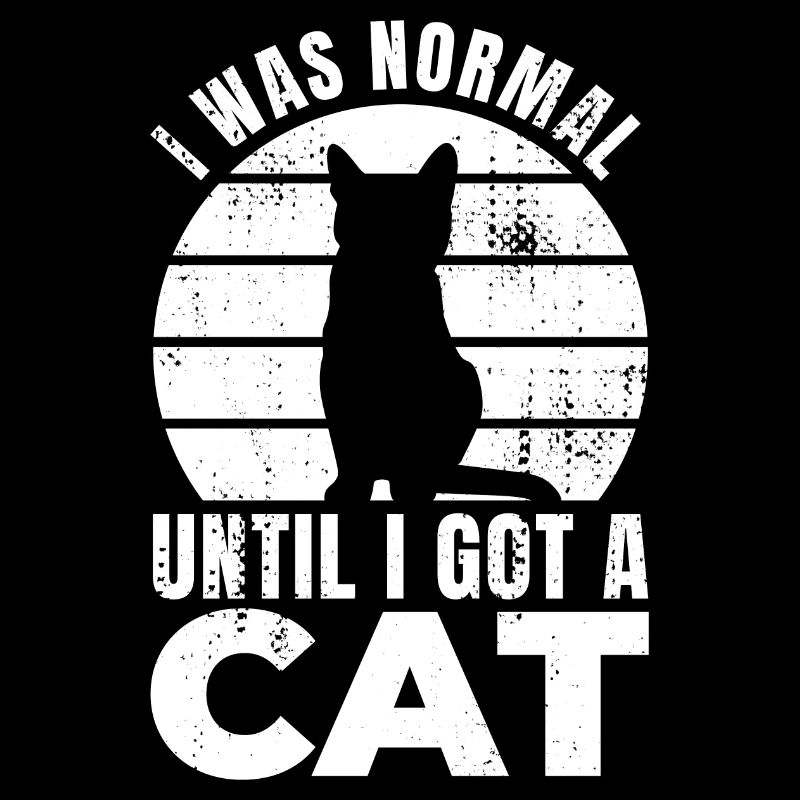 Ich war normal bis ich eine Katze bekam