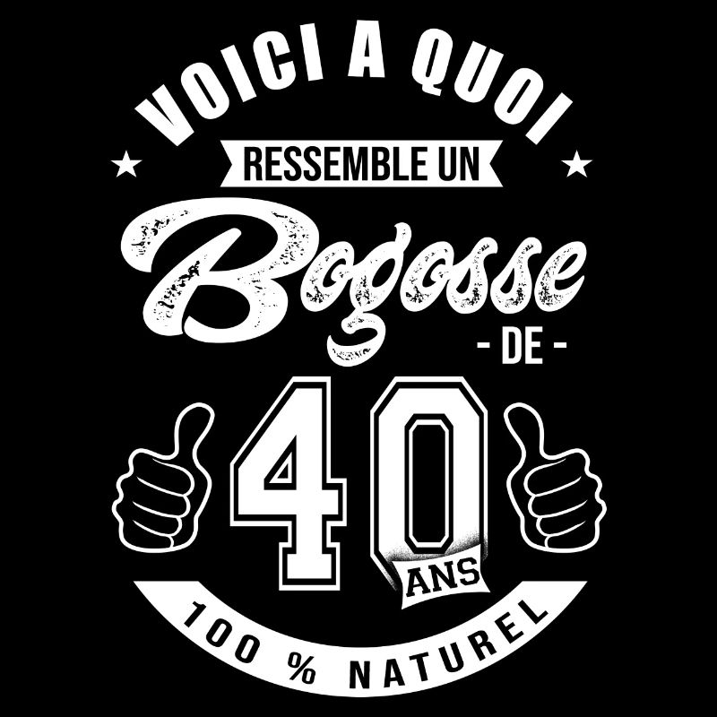 Bogosse de 40 ans anniversaire 40 ans