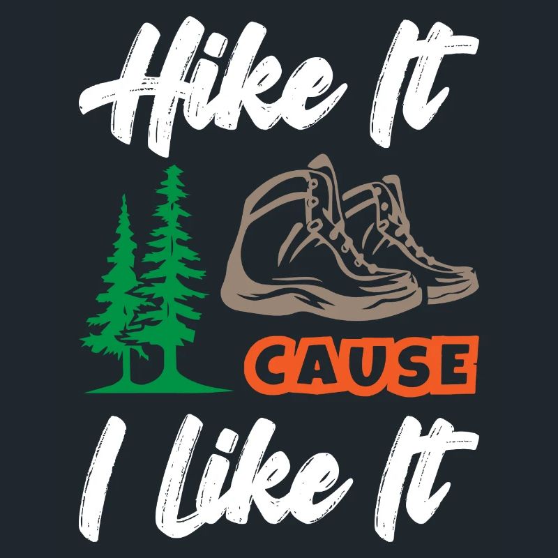 Hike It Cause I Like It
