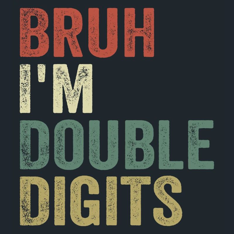 Bruh I'm Double Digits funny kid 10th years old