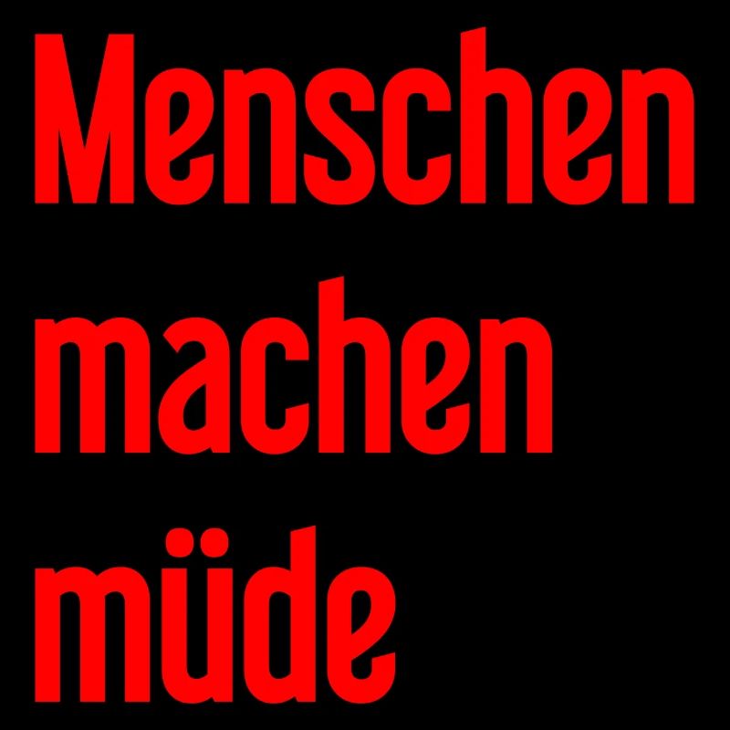 Menschen machen müde - Lustiger Spruch