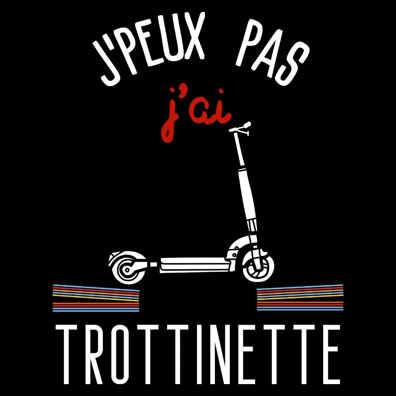 J peux pas j ai Trottinette