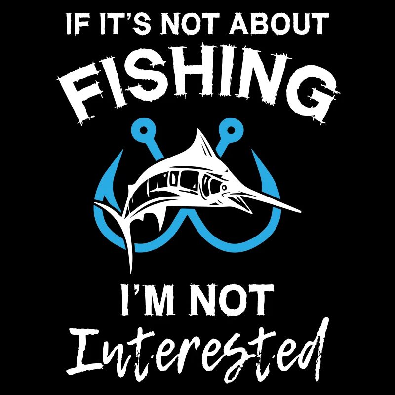 S’il ne s’agit pas de pêche, je ne suis pas intéressé