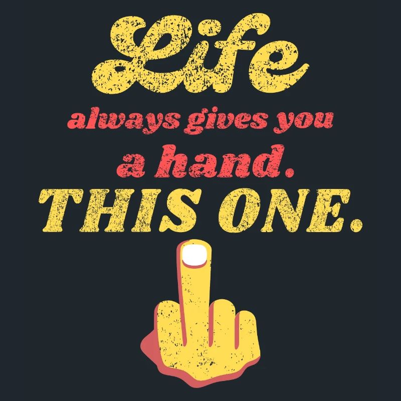 Das Leben gibt dir immer eine Hand Sarkasmus Lustige Ironie