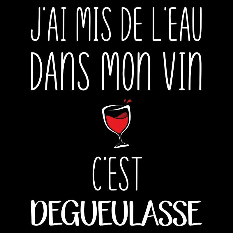 J'ai mis de l'eau dans mon vin c'est dégueulasse
