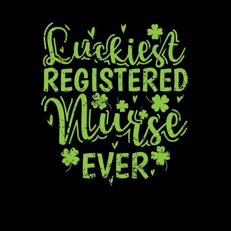 Luckiest Registered Nurse Ever St. Patrick's Day