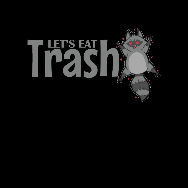 Let's eat Trash Waschbär Allesfresser
