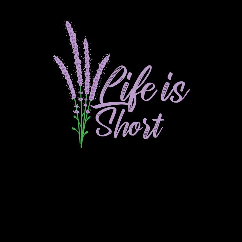 Life is short Lavendel Garten Duft