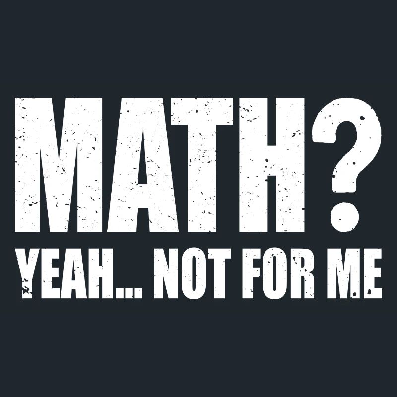 Mathématiques? oui... Pas pour moi | Drôle de maths