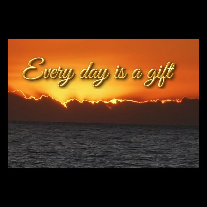 Every day is a gift