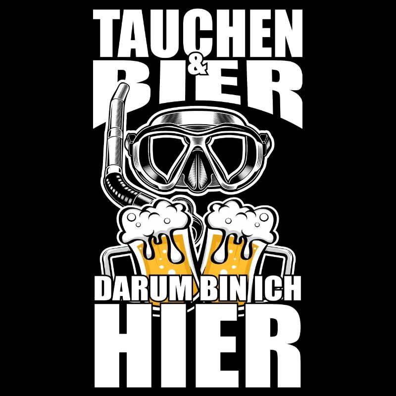 Lustiger Spruch Tauchen Bier darum bin ich hier