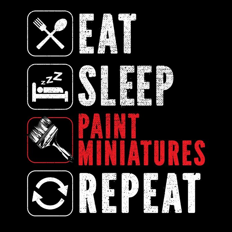 Miniature Painting Miniature Painter Eat Sleep Repeat