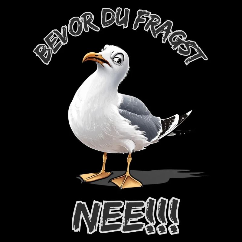Lustiger Spruch mit Möwe Bevor du fragst Nee !!!