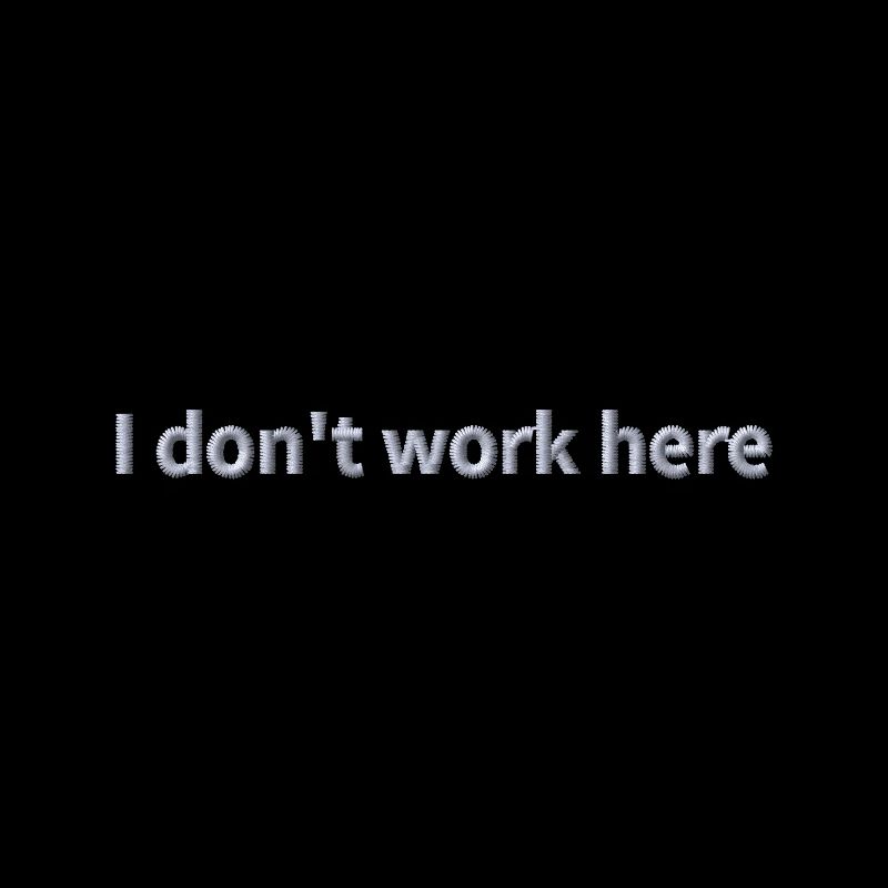 Statement "I don't work here" bestickt