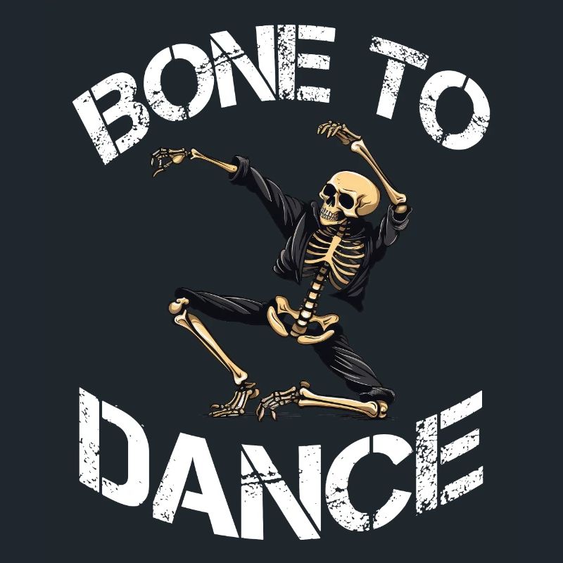 Bone To Dance Skeleton Saying