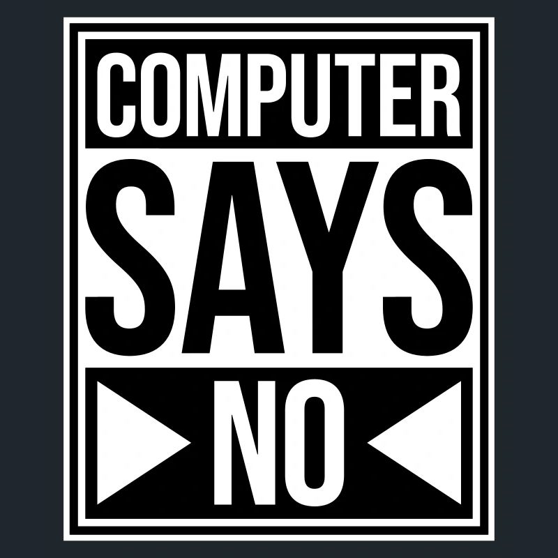 Computer Says No Funny Programmer Nerd Technique