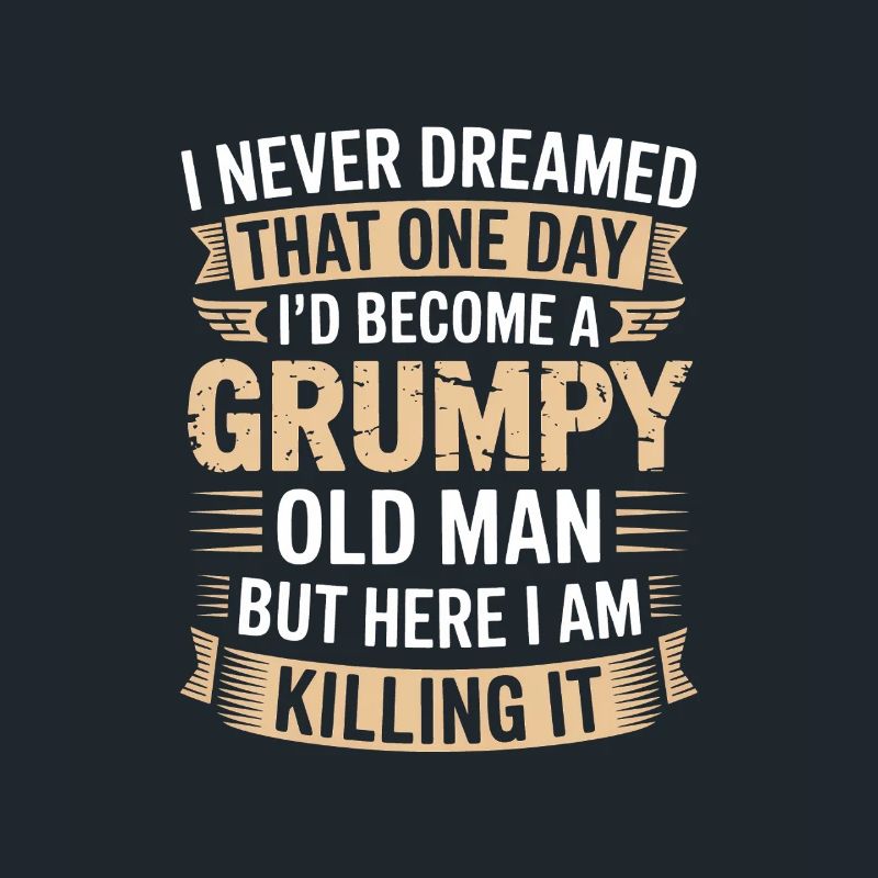 Grumpy Old Man Killing It
