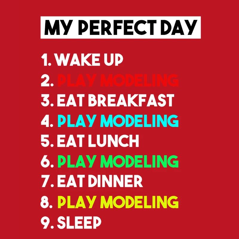 My Perfect Day Scale Modeling Routine Slogan