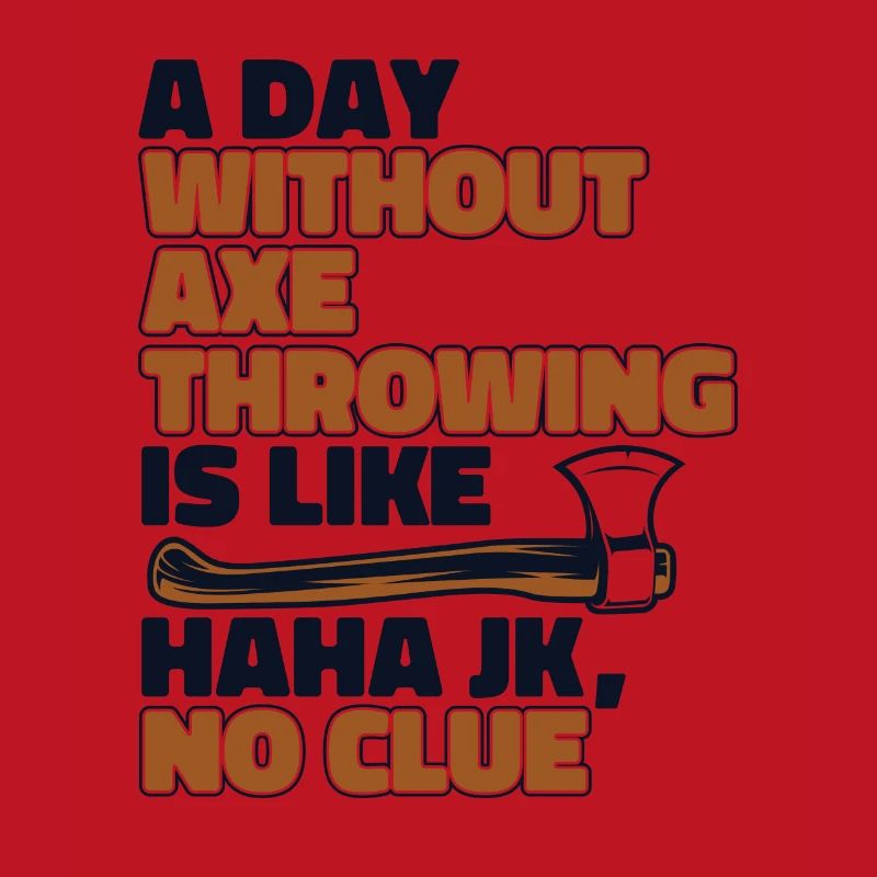A Day Without Axe Throwing Is Like Axe Throwing