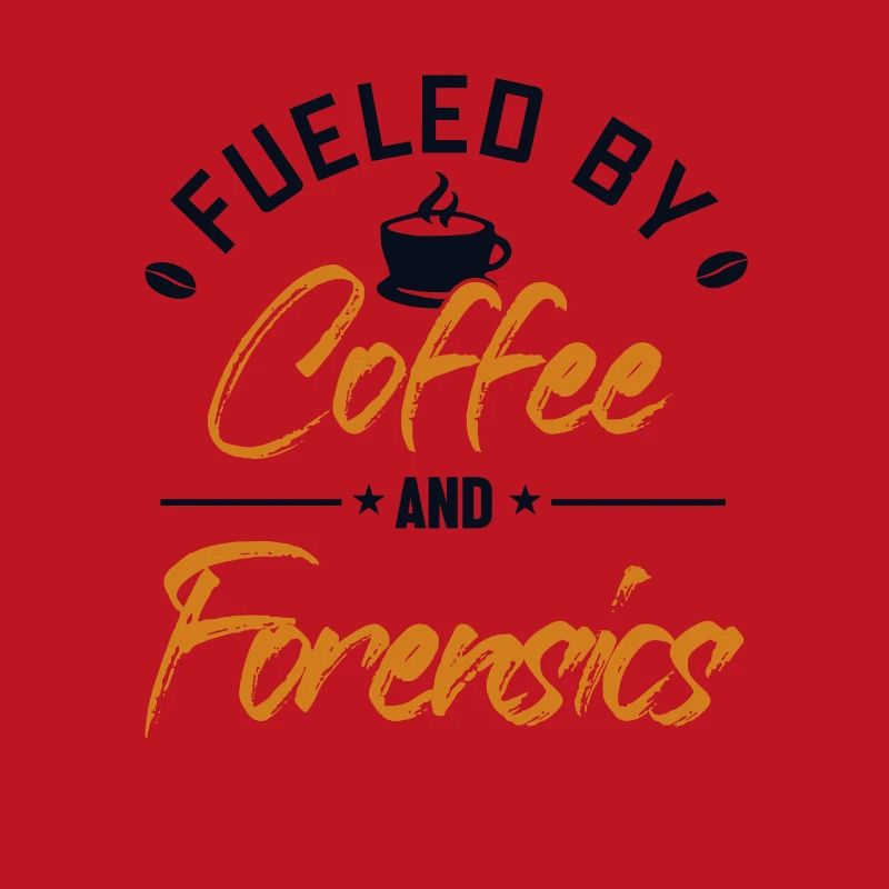 Fueled by Coffee and Forensics Science Forensic