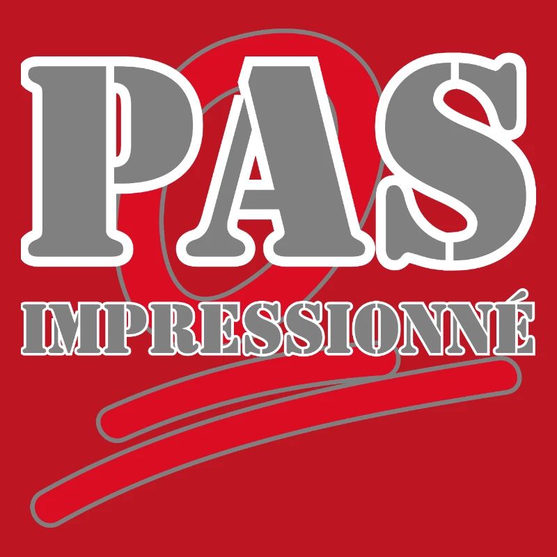 PAS IMPRESSIONNÉ.