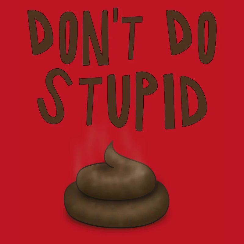 Ne fais pas de merde stupide - fun4m3