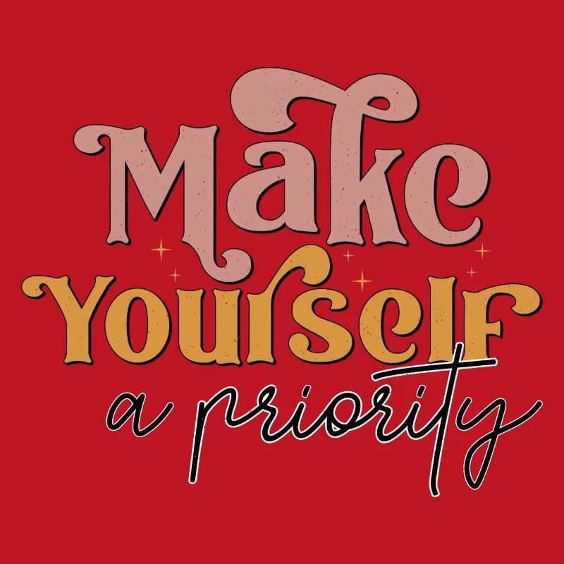 Make Yourself A Priority