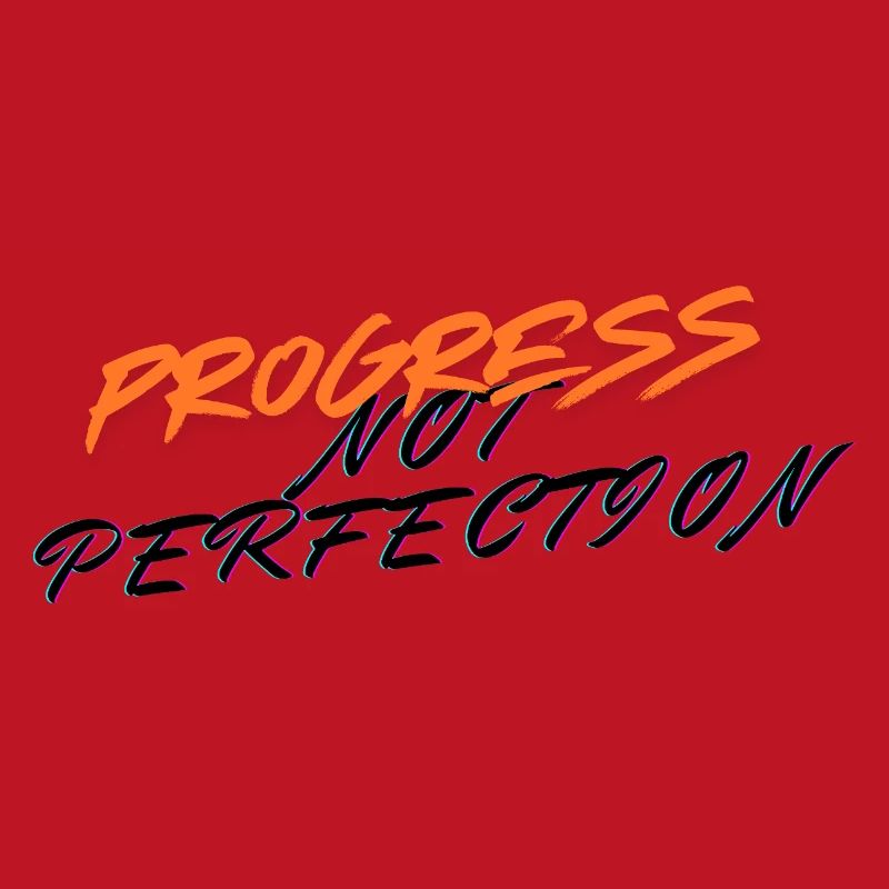 Le progrès, pas la perfection !