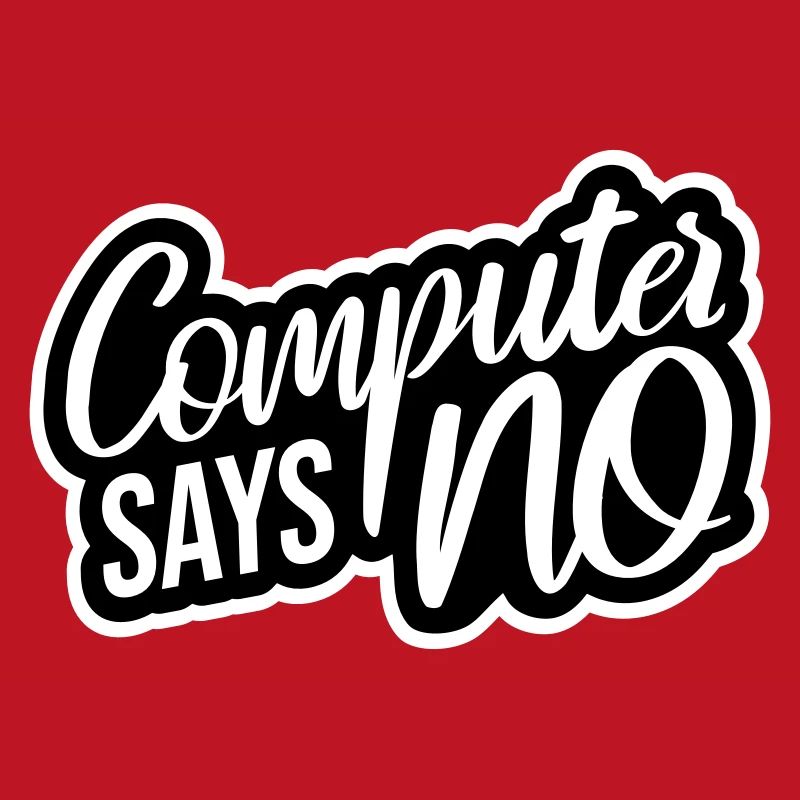 Computer Says No Funny Programmer Nerd Technique