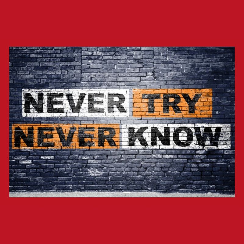 Never Try never know Motivation Quote Graffiti
