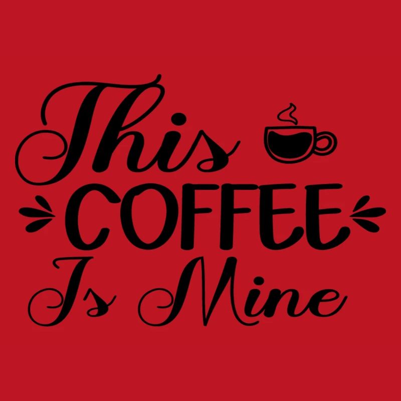 This Coffee Is Mine