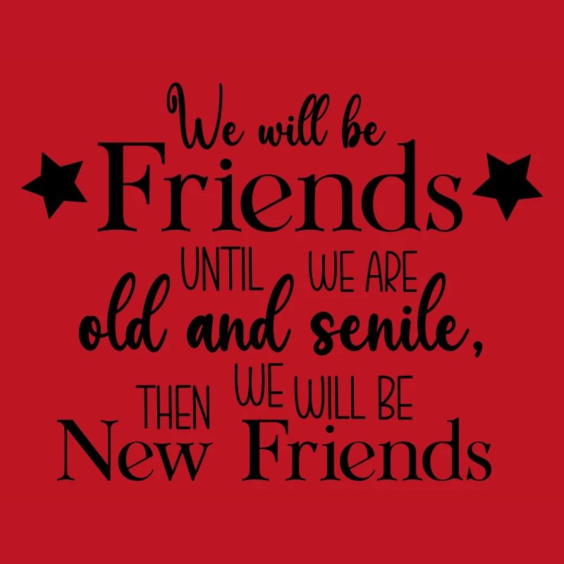 We will be friends until