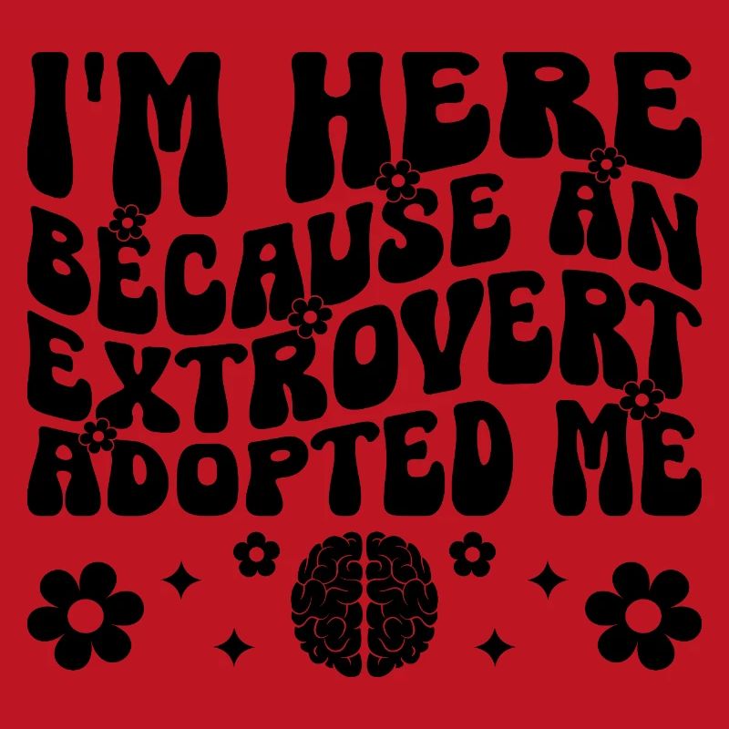 Ich bin hier, weil ein Extrovertierter mich adoptiert hat Sprüche