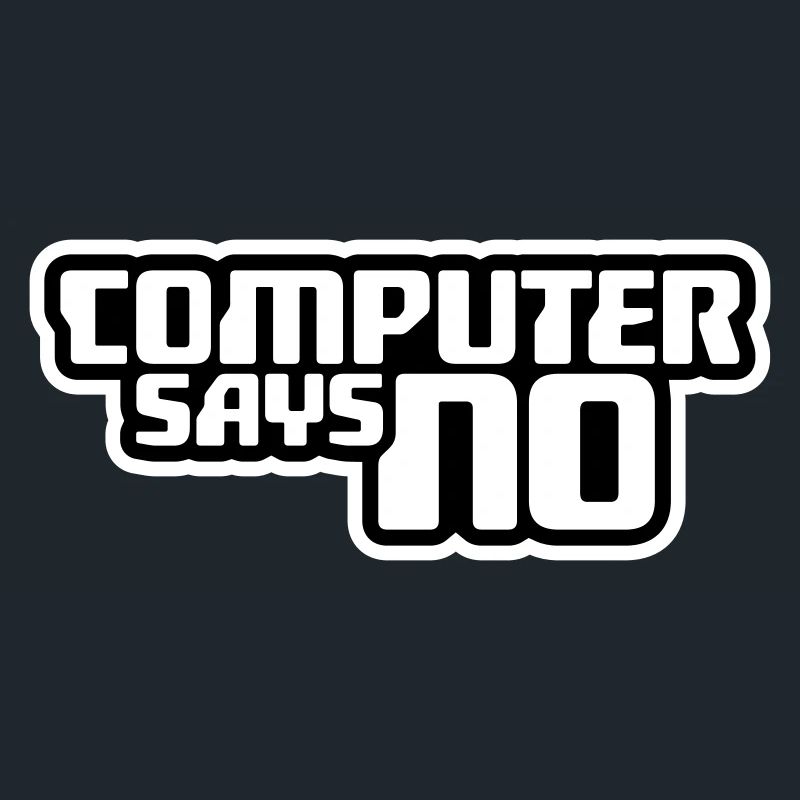 Computer Says No Funny Programmer Nerd Technique