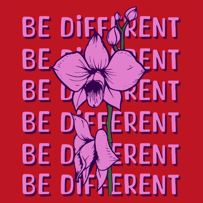 BE DIFFERENT - Orchidée Fleur Amour Positivité