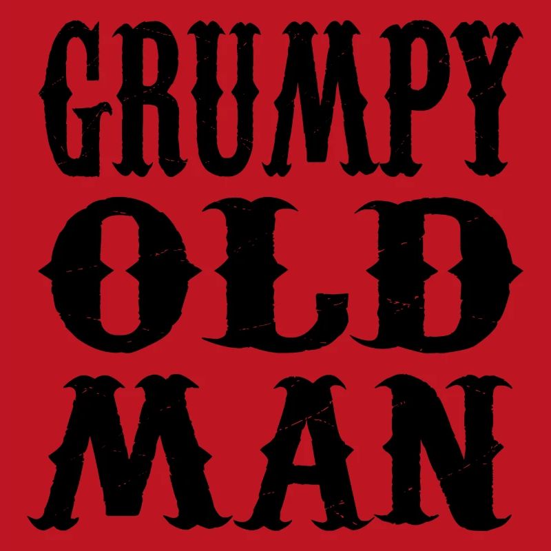 GRUMPY OLD MAN