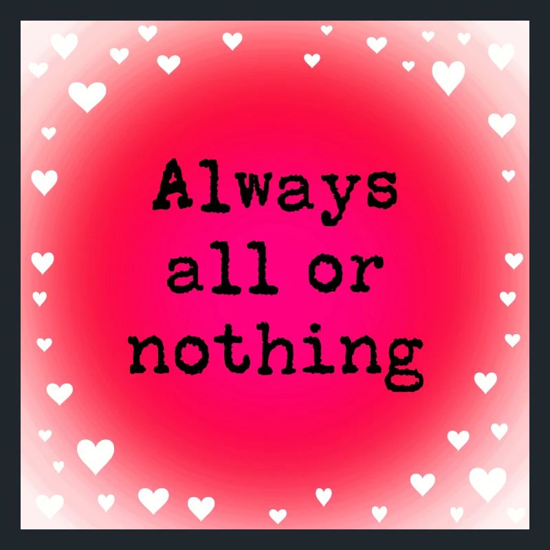 Always all or nothing