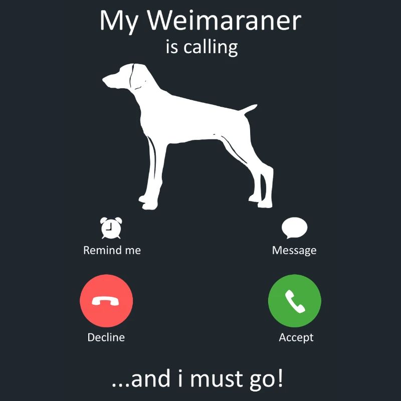Weimaraner is Calling Funny Dog Lover Phone Screen