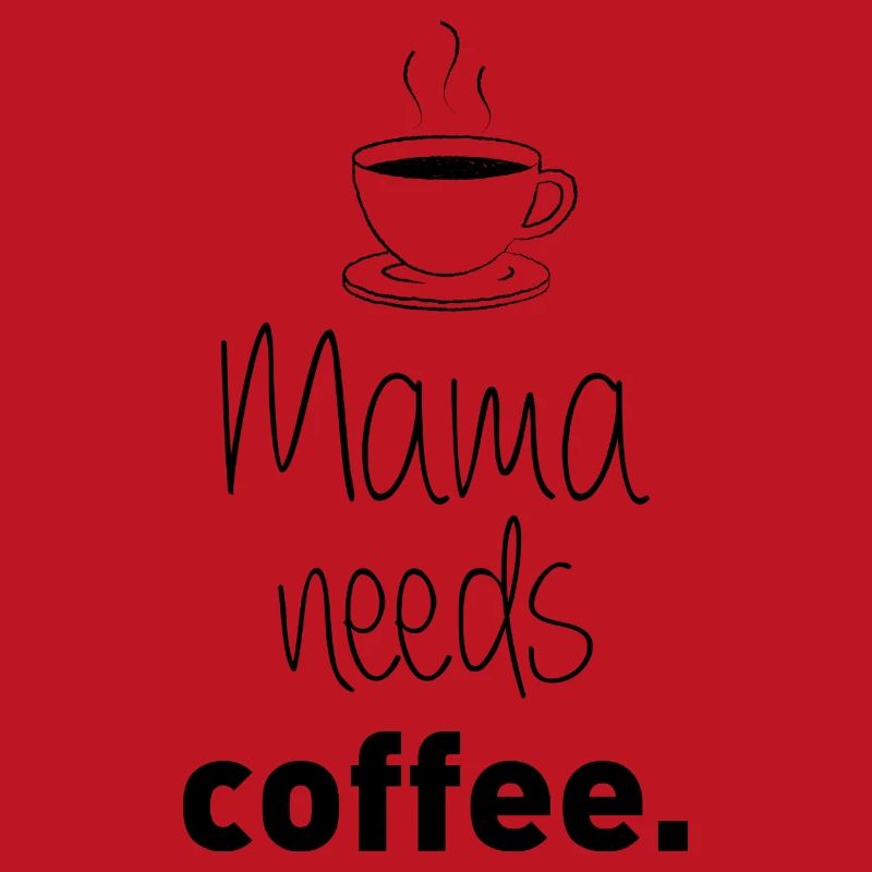Mama needs coffee