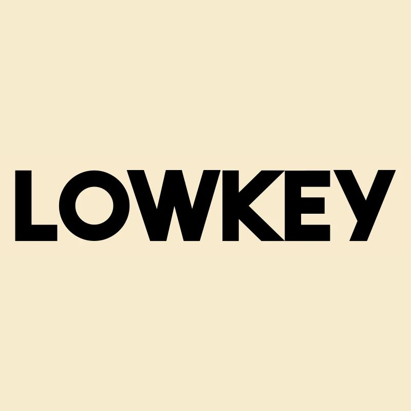 LOWKEY