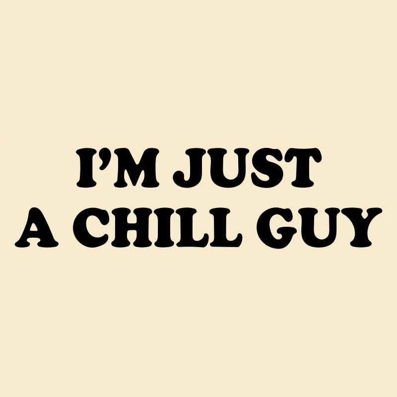 Ich bin einfach ein entspannter Typ.