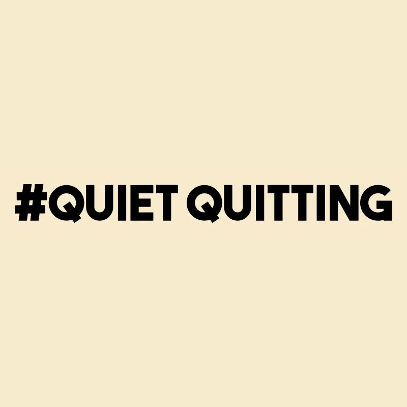 QUIET QUITTING