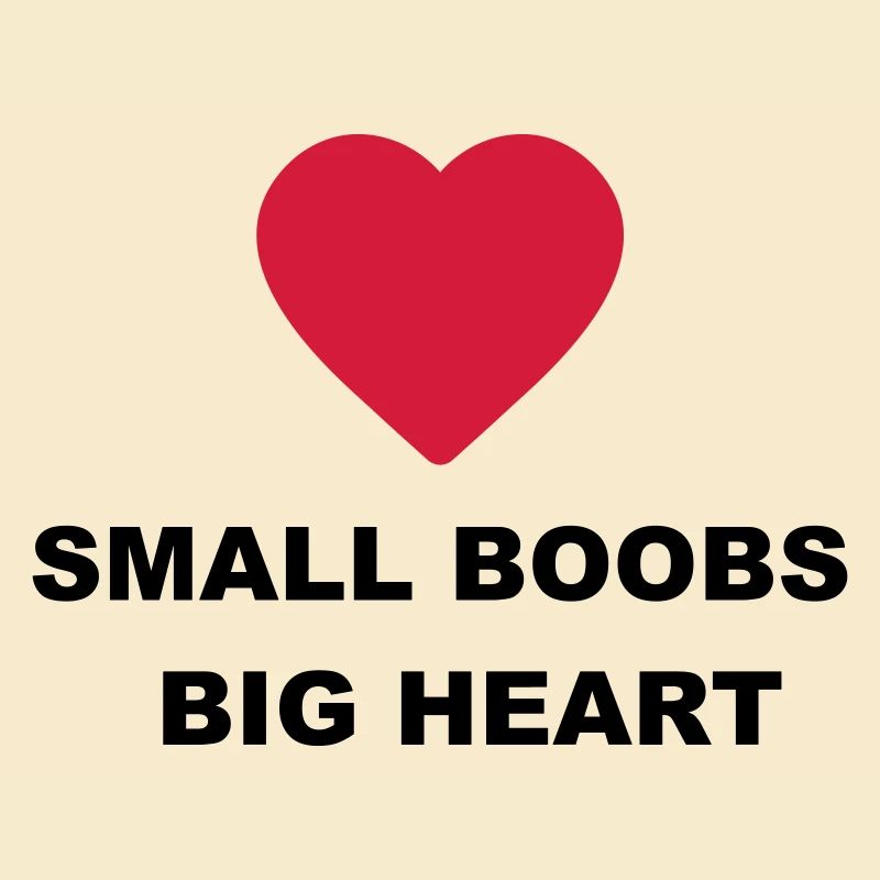Mignon design « Small Boobs Big Heart » pour vous