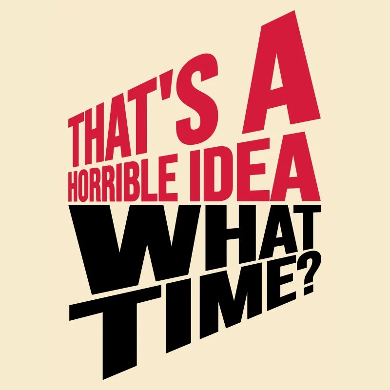 Thats a horrible Idea