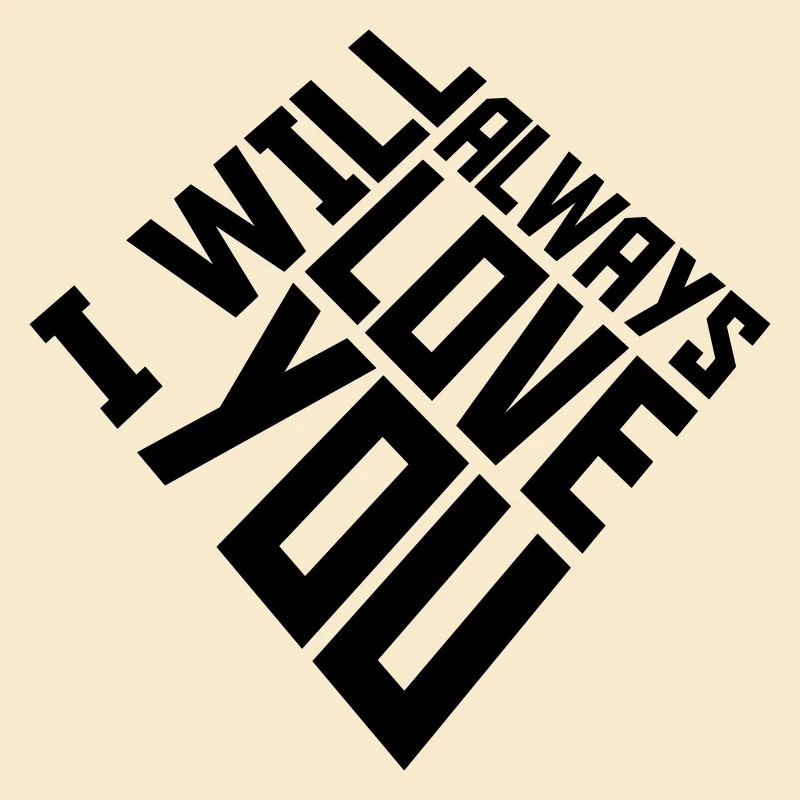 I will always love