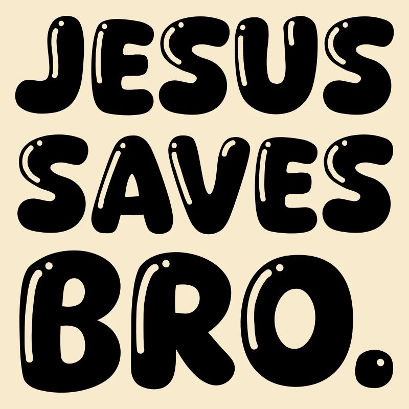 jesus saves bro