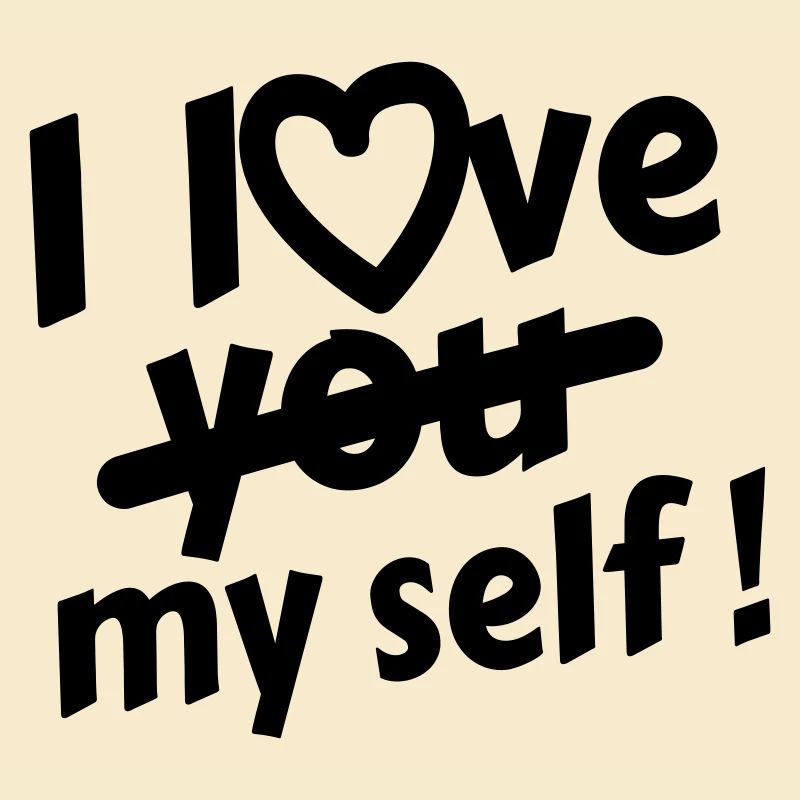 i love my self !